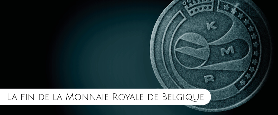 La Monnaie royale de Belgique ferme ses portes