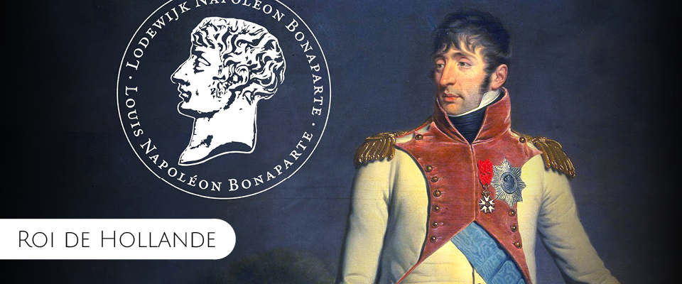 Louis Napoléon, Roi de Hollande de 1806 à 1810
