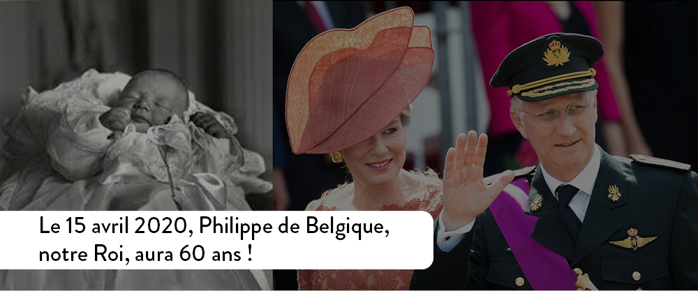 Le 15 avril 2020, Philippe de Belgique, notre Roi, aura 60 ans !